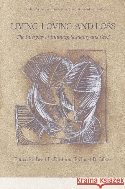 Living, Loving and Loss: The Interplay of Intimacy, Sexuality and Grief Deford, Brad 9780895036537 Baywood Publishing Company