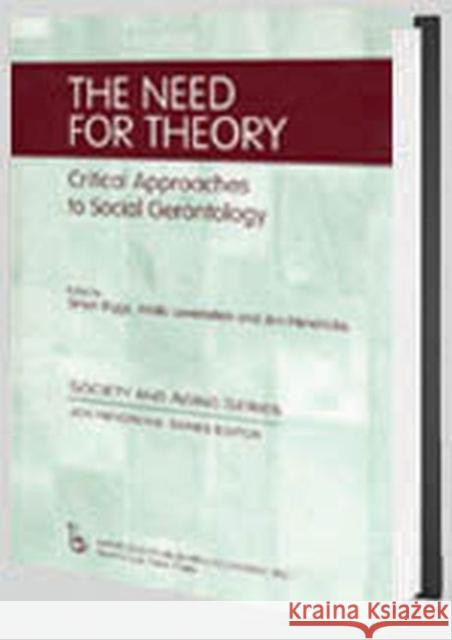 The Need for Theory: Critical Approaches to Social Gerontology Biggs, Simon 9780895037824 Routledge