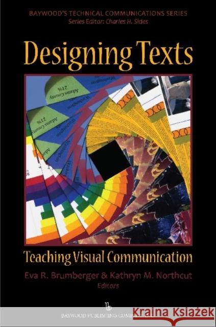 Designing Texts: Teaching Visual Communication Brumberger, Eva 9780895037855