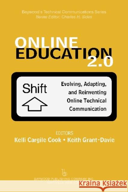 Online Education 2.0: Evolving, Adapting, and Reinventing Online Technical Communication Cargile Cook, Kelli 9780895038067 Baywood Publishing Company