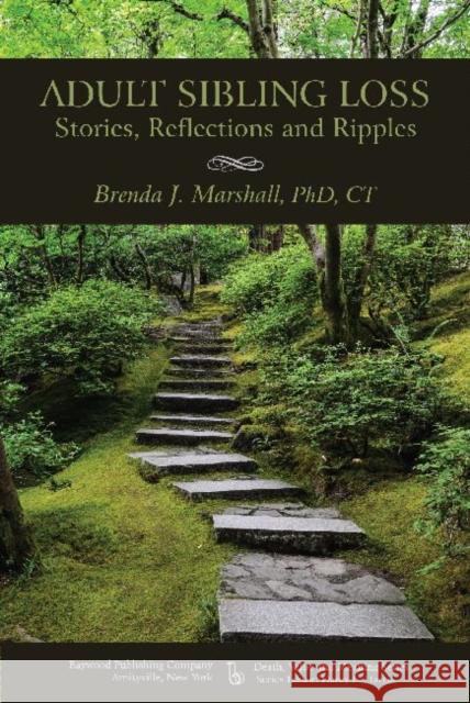 Adult Sibling Loss: Stories, Reflections and Ripples Marshall, Brenda 9780895038272 Routledge