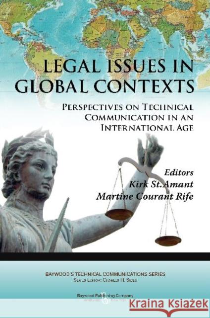 Legal Issues in Global Contexts: Perspectives on Technical Communication in an International Age Kirk St. Amant 9780895038364 Turpin DEDS Orphans