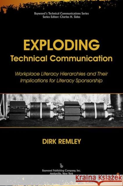 Exploding Technical Communication: Workplace Literacy Hierarchies and Their Implications for Literacy Sponsorship Sides, Charles 9780895038906