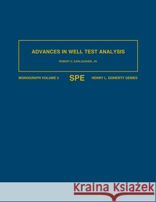 Advances in Well Test Analysis: Monograph 5 Earlougher, Robert C. 9780895202048 Society of Petroleum Engineers