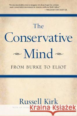 The Conservative Mind: From Burke to Eliot Russell Kirk 9780895261717 Regnery Publishing
