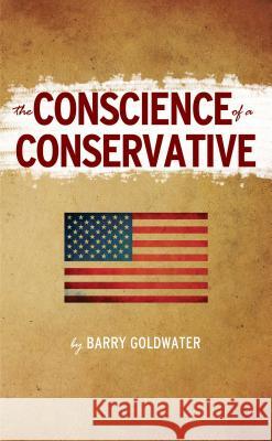 The Conscience of a Conservative Goldwater, Barry 9780895265401 Regnery Publishing