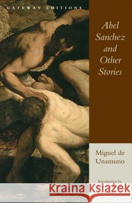 Abel Sanchez and Other Stories Miguel D Miguel De Unamuno 9780895267078 Gateway Editions