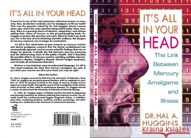 It's All in Your Head: The Link Between Mercury, Amalgams, and Illness Hal A. Huggins 9780895295507 Avery Publishing Group