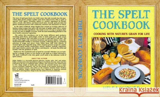 The Spelt Cookbook: Cooking with Nature's Grain for Life Hughes, Helga 9780895296962 Avery Publishing Group