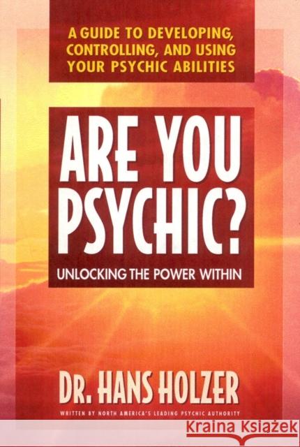 Are You Psychic?: Unlocking the Power Within Hans Holzer 9780895297884 Avery Publishing Group