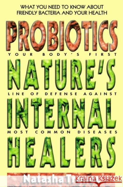 Probiotics: Nature's Internal Healers Trenev, Natasha 9780895298478 Avery Publishing Group
