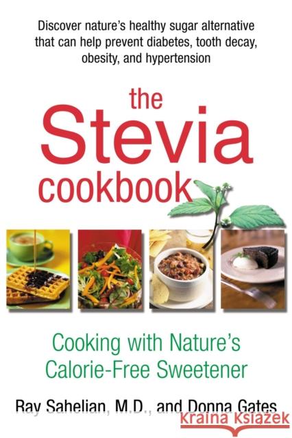 The Stevia Cookbook Sahelian, Ray 9780895299260 Avery Publishing Group