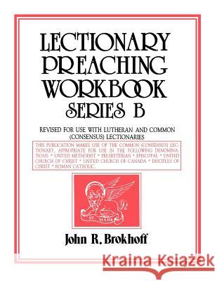 Lectionary Preaching Workbook, Series B John R. Brokhoff 9780895366450 C S S Publishing Company
