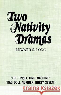 Two Nativity Dramas Edward S. Long 9780895366979 C S S Publishing Company