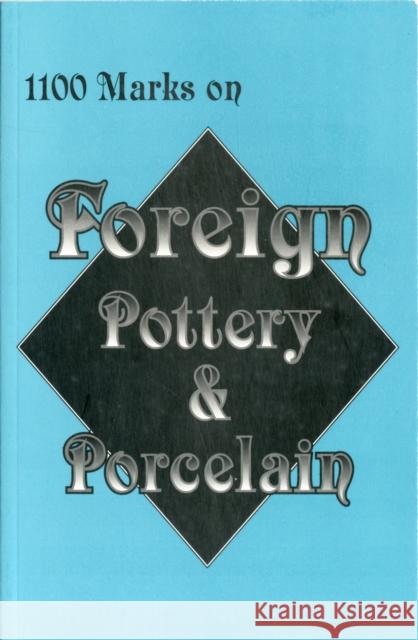 1100 Marks on Foreign Pottery and Porcelain BOOKS, L-W 9780895380579 