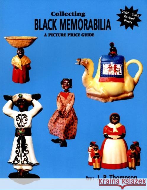 Collecting Black Memorabilia : A Picture Price Guide  9780895380777 LW Book Sales,U.S.