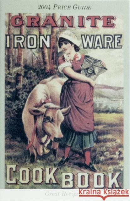 The Granite Iron Ware Cook Book  9780895381217 LW Book Sales,U.S.