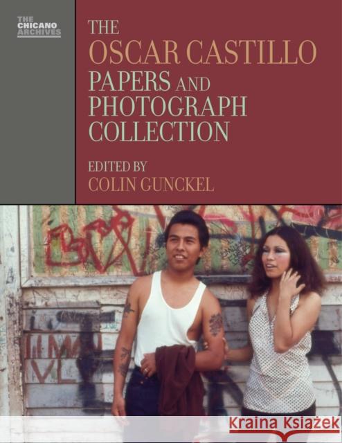 The Oscar Castillo Papers and Photograph Collection Gunckel, Colin 9780895511409