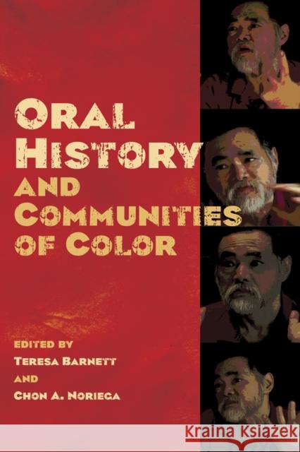 Oral History and Communities of Color Teresa Barnett Chon A. Noriega 9780895511447