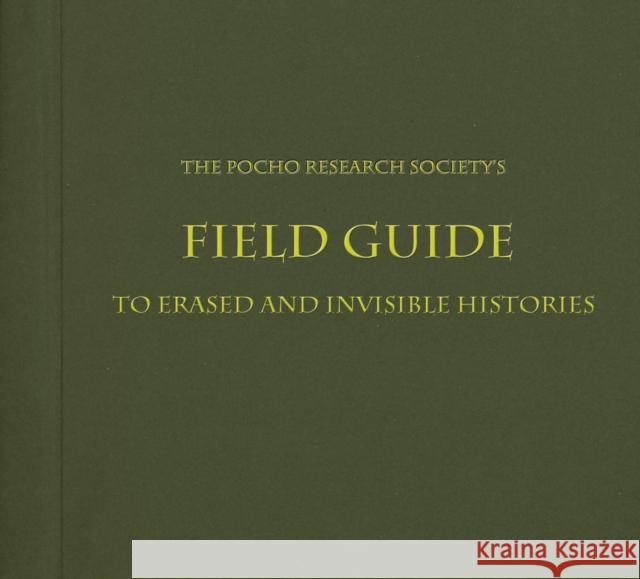 The Pocho Research Society Field Guide to L.A.: Monuments and Murals of Erased and Invisible Histories Loza, Sandra De La 9780895511461 0