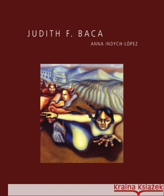 Judith F. Baca: Volume 11 Indych-López, Anna 9780895511591