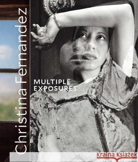 Christina Fernandez: Multiple Exposures  9780895512017 UCLA Chicano Studies Research Center Press