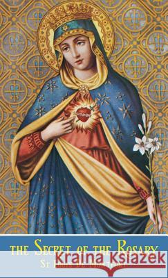 The Secret of the Rosary De Montfort,Saint Louis-Marie, M. Barbour 9780895550569 Tan Books & Publishers Inc.