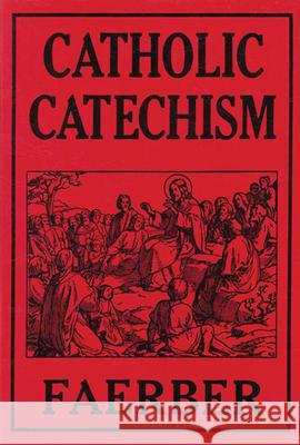 Catholic Catechism W. Faerber 9780895550866 Tan Books & Publishers Inc.