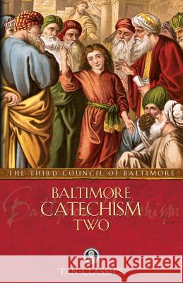 Baltimore Catechism Two The Third Council of Baltimore 9780895551450 Tan Books & Publishers Inc.