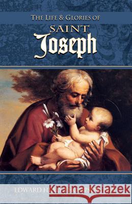 The Life and Glories of St. Joseph Edward Healy Thompson 9780895551610