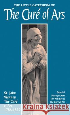 Little Catechism of the Cure d'Ars St.Jean-Baptiste Vianney 9780895553232 Tan Books & Publishers Inc.