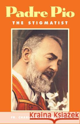 Padre Pio the Stigmatist Charles Carty 9780895553553 Tan Books & Publishers Inc.