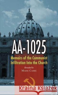 AA-1025: Memoirs of the Communist Infiltration Into the Church Marie Carre 9780895554499 Tan Books & Publishers Inc.