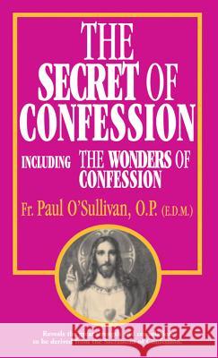 The Secret of Confession  9780895554598 Saint Benedict Press W/Tan Books and Publishe