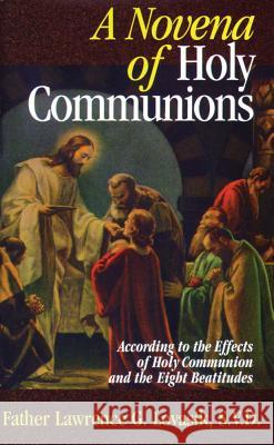 A Novena of Holy Communions: According to the Effects of Holy Communion and the Eight Beatitudes Lawrence G. Lovasik 9780895555199 Tan Books & Publishers