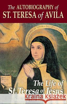 The Autobiography of St. Teresa of Avila David Lewis Benedict Zimmerman Saint Teresa of Avila 9780895556035 Tan Books & Publishers