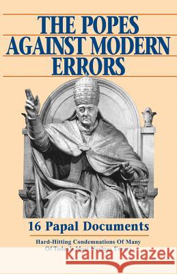 Popes Against Modern Errors: 16 Famous Papal Documents Tan Books 9780895556431 Tan Books & Publishers