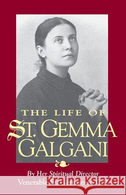 The Life of St. Gemma Galgani Venerable Germanus, Germanus, O'Sullivan 9780895556691