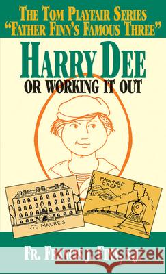 Harry Dee: Or Working It Out Francis J. Finn 9780895556721 Tan Books & Publishers