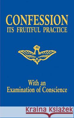Confession: Its Fruitful Practice (with an Examination of Conscience) Benedictine Sisters                      Benedictine Sisters of Perpetual Adorati 9780895556752 Tan Books