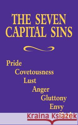 The Seven Capital Sins: Pride, Covetousness, Lust, Anger, Gluttony, Envy, Sloth Tan Books and Publishers Inc 9780895556790 Tan Books & Publishers