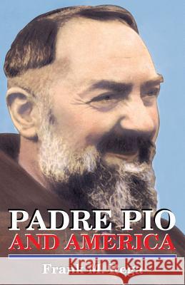 Padre Pio and America Frank M. Rega 9780895558206 T A N Books & Publishers