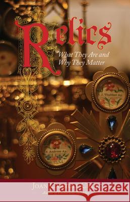 Relics: What They Are and Why They Matter Joan Carroll Cruz 9780895558596 Tan Books & Publishers Inc.