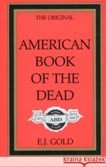 American Book of the Dead E. J. Gold John C. Lilly Claudio Naranjo 9780895560513
