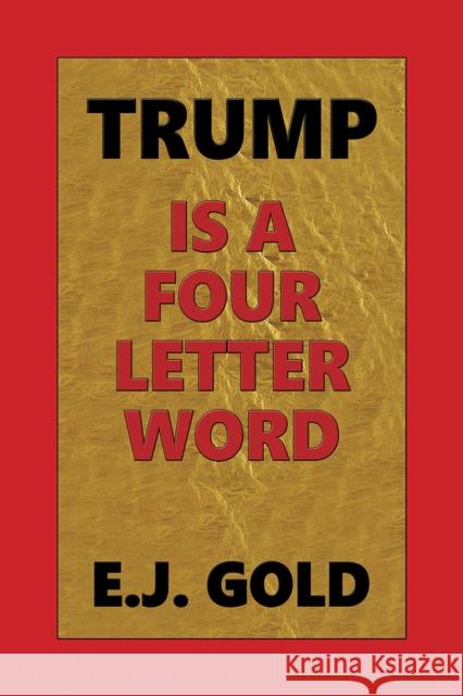 Trump Is a Four Letter Word E. J. Gold 9780895561442 Gateways Books & Tapes