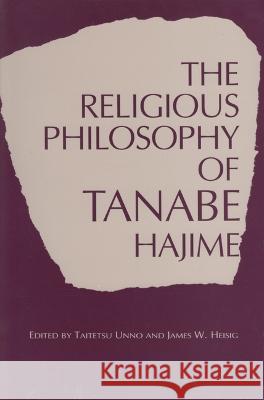 Religious Philosophy Of Tanabe Hajime  9780895818737 Asian Humanities Press (Division of Jain Publ