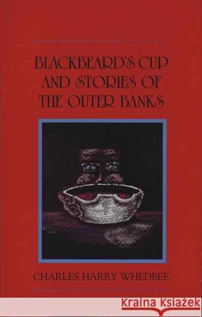Blackbeard's Cup and Other Stories of the Outer Banks Charles Harry Whedbee 9780895870704