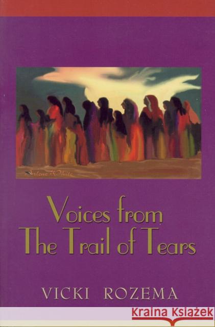 Voices from the Trail of Tears Vicki Rozema 9780895872715 John F. Blair Publisher