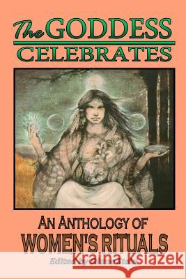 The Goddess Celebrates: Anthology of Women's Rituals Diane Stein 9780895944603