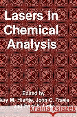 Lasers in Chemical Analysis John C. Travis John Travis Fred Lytle 9780896030275 Humana Press